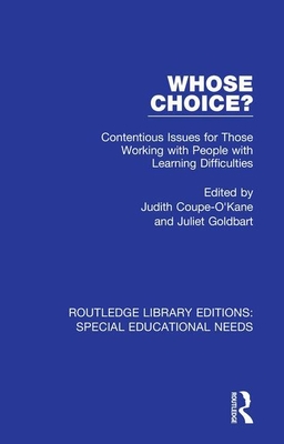 Whose Choice?: Contentious Issues for Those Working with People with Learning Difficulties - Coupe-O'Kane, Judith (Editor), and Goldbart, Juliet (Editor)