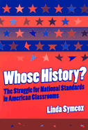 Whose History? the Struggle for National Standards in American Classrooms