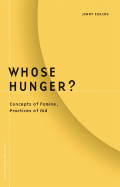 Whose Hunger?: Concepts of Famine, Practices of Aid Volume 17