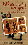 Whose Laetie Are You?: My Sowetan Boyhood