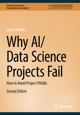 Why Ai/Data Science Projects Fail: How to Avoid Project Pitfalls - Weiner, Joyce