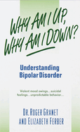 Why Am I Up, Why Am I Down?: Understanding Bipolar Disorder