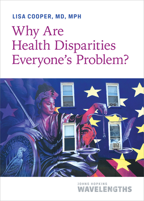 Why Are Health Disparities Everyone's Problem? - Cooper, Lisa