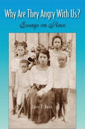 Why are They Angry with Us?: Essays on Race