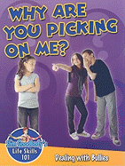 Why Are You Picking on Me?: Dealing with Bullies