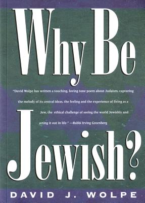 Why Be Jewish? - Wolpe, David J, Rabbi