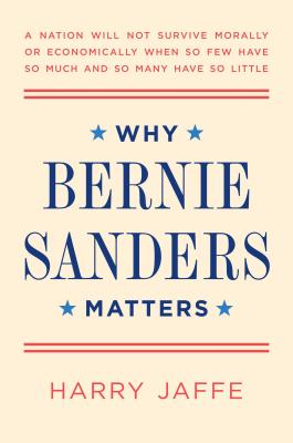 Why Bernie Sanders Matters - Jaffe, Harry