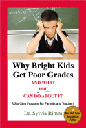 Why Bright Kids Get Poor Grades and What You Can Do about It: A Six-Step Program for Parents and Teachers (3rd Edition)