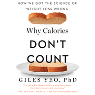 Why Calories Don't Count: How we got the science of weight loss wrong