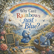Why Can't Rainbows Just Be BLUE?