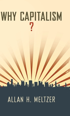 Why Capitalism? - Meltzer, Allan H