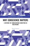 Why Conscience Matters: A Defence of Conscientious Objection in Healthcare