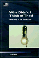 Why Didn't I Think of That?: Creativity in the Workplace