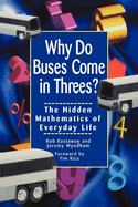 Why Do Buses Come in Threes?: The Hidden Mathematics of Everyday Life