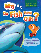 Why Do Fish Have Gills?: And Other Questions about Evolution and Classification