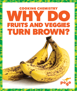 Why Do Fruits and Veggies Turn Brown?