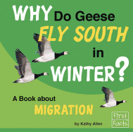 Why Do Geese Fly South in the Winter?: A Book about Migration