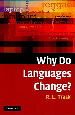 Why Do Languages Change? - Trask, Larry
