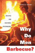 Why Do Men Barbecue?: Recipes for Cultural Psychology
