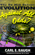 Why Do Men Believe Evolution Against All Odds?