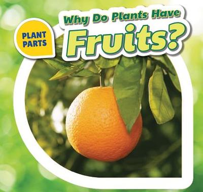Why Do Plants Have Fruits? - Bishop, Celeste
