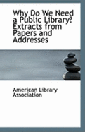 Why Do We Need a Public Library? Extracts from Papers and Addresses