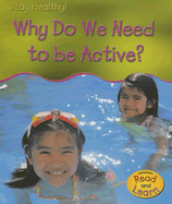 Why Do We Need to Be Active?