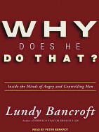 Why Does He Do That?: Inside the Minds of Angry and Controlling Men
