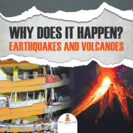 Why Does It Happen?: Earthquakes and Volcanoes