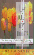 Why Does It Have to Hurt?: The Meaning of Christian Suffering