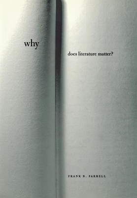 Why Does Literature Matter? - Farrell, Frank B