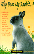 Why Does My Rabbit . . . ?