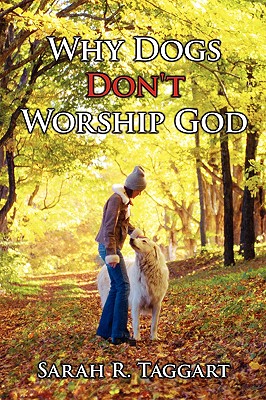 Why Dogs Don't Worship God - Taggart, Sarah R