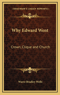 Why Edward Went: Crown, Clique and Church