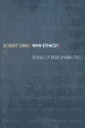 Why Ethics?: Signs of Responsibilities