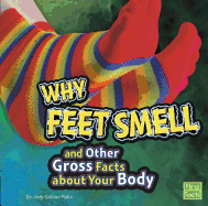Why Feet Smell and Other Gross Facts about Your Body