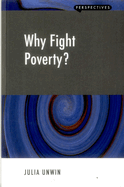 Why Fight Poverty?: And Why it is So Hard