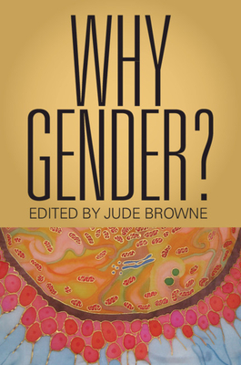 Why Gender? - Browne, Jude (Editor)