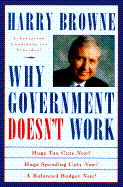 Why Government Doesn't Work: How Reducing Government Will Bring Us Safer Cities Better Schools..