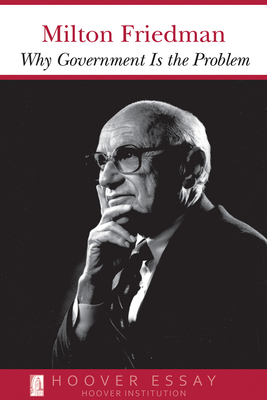 Why Government Is the Problem - Friedman, Milton