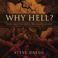 Why Hell?: Three Christian Views Critically Examined