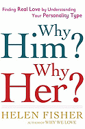 Why Him? Why Her?: Finding Real Love by Understanding Your Personality Type