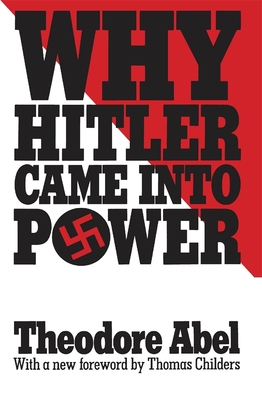 Why Hitler Came Into Power - Abel, Theodore, and Childers, Thomas (Foreword by)