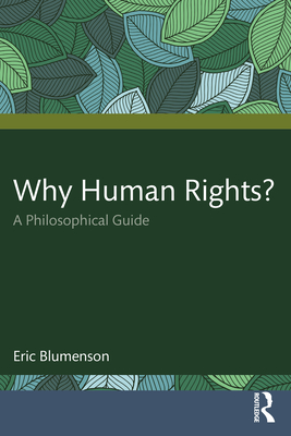 Why Human Rights?: A Philosophical Guide - Blumenson, Eric