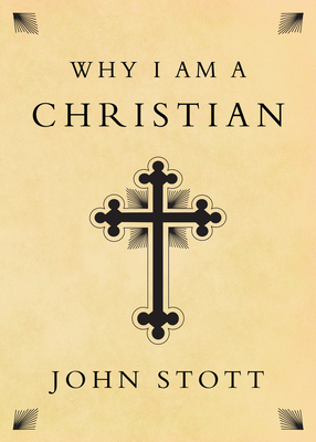 Why I Am a Christian - Stott, John, Dr.