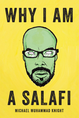 Why I Am a Salafi - Knight, Michael Muhammad