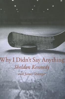 Why I Didn't Say Anything - Kennedy, Sheldon, and Grainger, James