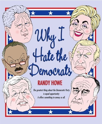 Why I Hate the Republicans - Howe, Randy