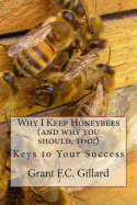 Why I Keep Honeybees (and Why You Should, Too!): Keys to Your Success