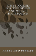 Why I Looked for the Divine and What I Have Found